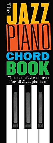 Jazz Piano Chord Book: The Essential Resource for All Jazz Pianists
