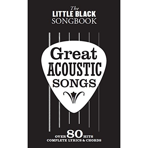 The Little Black Songbook: Great Acoustic Songs: Over 80 Hits, Complete Lyrics & Chords