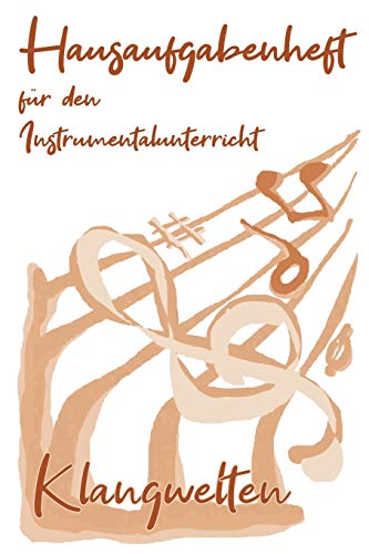 Klangwelten I Hausaufgabenheft für den Instrumentalunterricht I Notizbuch inkl. Notenlinienteil: Hausaufgabenheft, Notenlinien, Instrument, Notizen, Kind, Erwachsene, Noten, Musik Klangwelten I Hausaufgabenheft für den Instrumentalunterricht I Notizbuch inkl. Notenlinienteil: Hausaufgabenheft, Notenlinien, Instrument, Notizen, Kind, Erwachsene, Noten, Musik von Independently published
