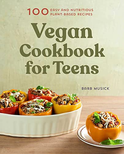 Vegan Cookbook for Teens: 100 Easy and Nutritious Plant-Based Recipes von Rockridge Press