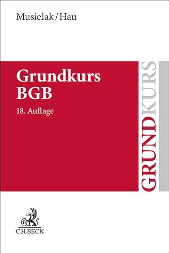 Grundkurs BGB: Eine Darstellung zur Vermittlung von Grundlagenwissen im bürgerlichen Recht mit Fällen und Fragen zur Lern- und Verständniskontrolle sowie mit Übungsklausuren von C.H.Beck