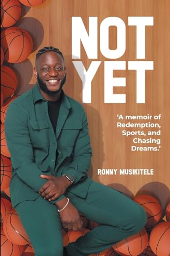 Not Yet: A Memoir of Redemption, Sports, and Chasing Dreams von FriesenPress