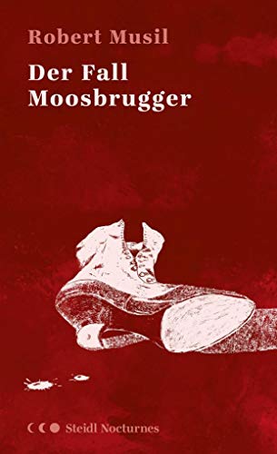 Der Fall Moosbrugger (Steidl Nocturnes) von Steidl