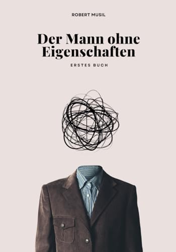 Der Mann ohne Eigenschaften (Erstes Buch): Originalausgabe von Independently published