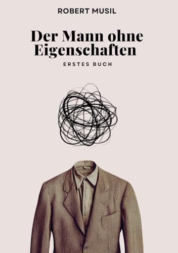 Der Mann ohne Eigenschaften (Erstes Buch): Originalausgabe von Independently published