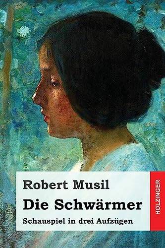 Die Schwärmer: Schauspiel in drei Aufzügen