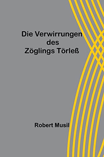 Die Verwirrungen des Zöglings Törleß Die Verwirrungen des Zöglings Törleß