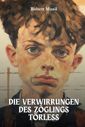 Die Verwirrungen des Zöglings Törleß: Originalausgabe Die Verwirrungen des Zöglings Törleß: Originalausgabe von Independently published