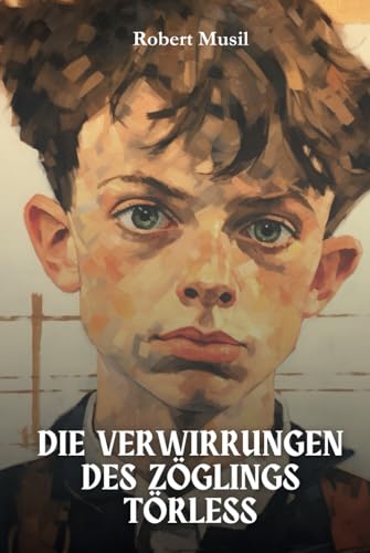 Die Verwirrungen des Zöglings Törleß: Originalausgabe von Independently published