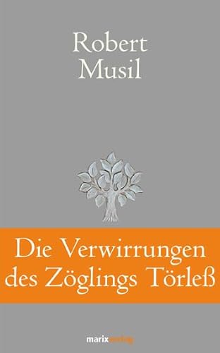 Die Verwirrungen des Zöglings Törleß: Roman (Klassiker der Weltliteratur) von marix Verlag ein Imprint von Verlagshaus Römerweg