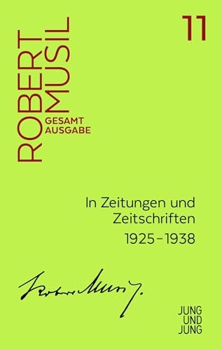 In Zeitungen und Zeitschriften: Unselbstständige Veröffentlichungen 1925–1938 (Musil Gesamtausgabe) von Jung u. Jung