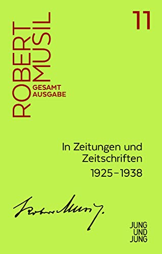 In Zeitungen und Zeitschriften: Unselbstständige Veröffentlichungen 1925–1938 (Musil Gesamtausgabe) von Jung u. Jung