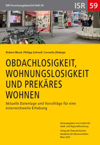 Obdachlosigkeit, Wohnungslosigkeit und prekäres Wohnen: Aktuelle Datenlage und Vorschläge für eine österreichweite Erhebung (ISR-Forschungsberichte) von Verlag D.Oesterreichische