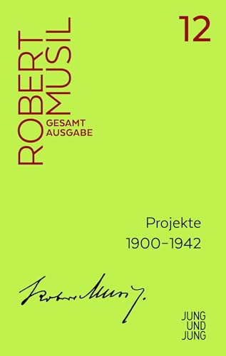 Projekte 1900–1942 (Musil Gesamtausgabe) von Jung u. Jung