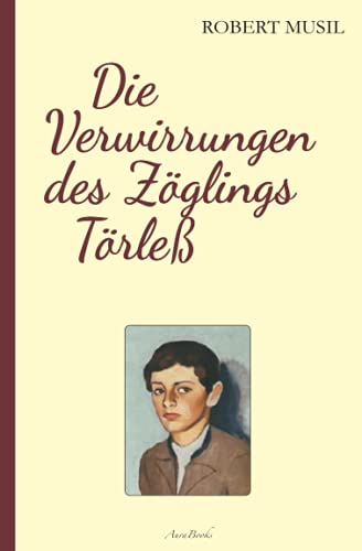 Robert Musil: Die Verwirrungen des Zöglings Törleß Robert Musil: Die Verwirrungen des Zöglings Törleß