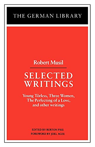 Selected Writings: Robert Musil: Young Torless, Three Women, the Perfecting of a Love, and Other Writings (German Library, 72)