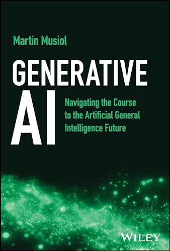 Generative AI: Navigating the Course to the Artificial General Intelligence Future von Wiley John + Sons