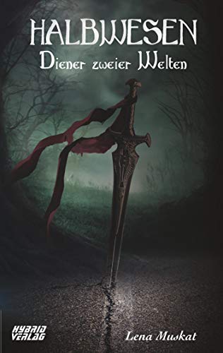 Halbwesen: Diener zweier Welten Halbwesen: Diener zweier Welten von Hybrid Verlag