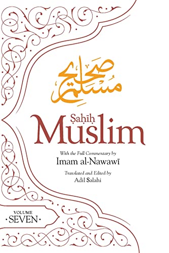 Sahih Muslim (Volume 7): With Full Commentary by Imam Nawawi (Al-Minhaj bi Sharh Sahih Muslim, 7, Band 7)