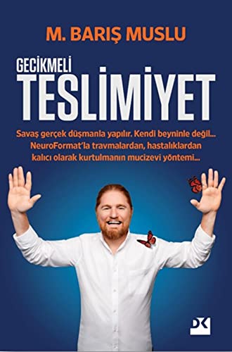 Gecikmeli Teslimiyet: Savas gercek düsmanla yapilir. Kendi beyninle degil. NeuroFormat'la travmalardan kurtul. von Doğan Kitap