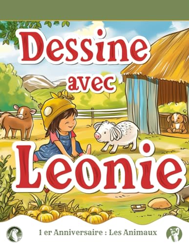 Dessine avec Léonie: 1er Anniversaire : Les Animaux ! von Independently published