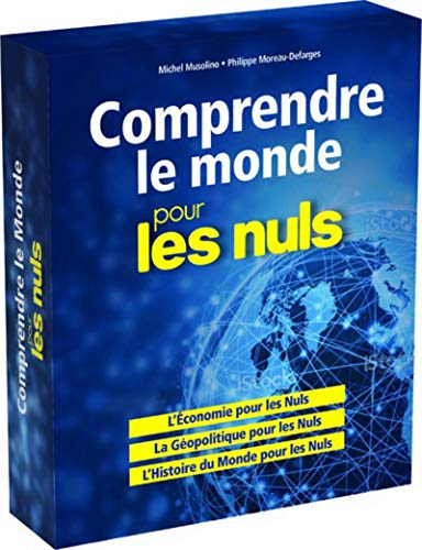 Comprendre le monde pour les nuls: L'histoire du monde pour les nuls ; La géopolitique pour les nuls : L'économie pour les nuls