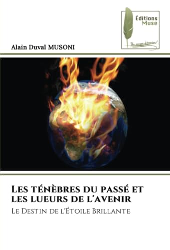 Les ténèbres du passé et les lueurs de l'avenir: Le Destin de l'Étoile Brillante von Éditions Muse