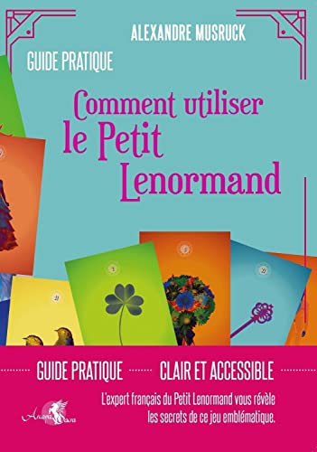 Comment utiliser le Petit Lenormand - Guide pratique von ARCANA SACRA