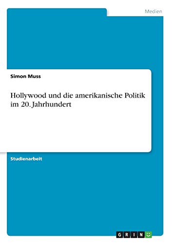 Hollywood und die amerikanische Politik im 20. Jahrhundert