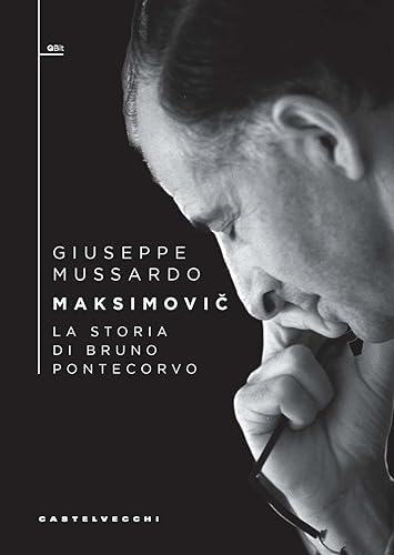 Maksimovič. La storia di Bruno Pontecorvo (QBit) von Castelvecchi