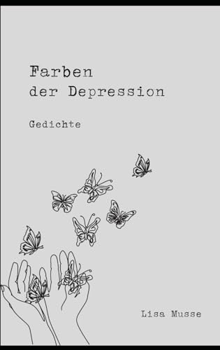 Farben der Depression: Gedichte