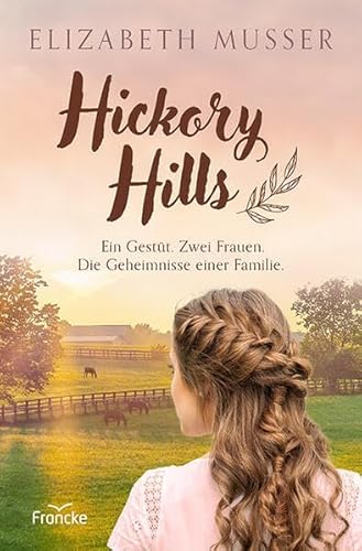 Hickory Hills: Ein Gestüt. Zwei Frauen. Die Geheimnisse einer Familie.