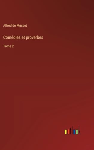Comédies et proverbes: Tome 2 von Outlook Verlag