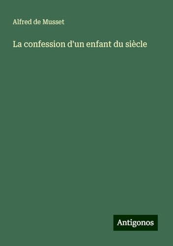La confession d'un enfant du siècle von Antigonos Verlag