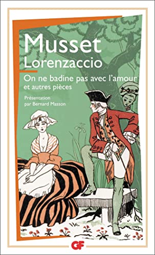 Lorenzaccio - On ne badine pas avec l'amour: et autres pièces