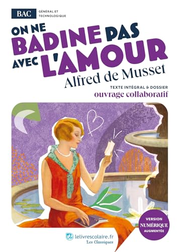 On ne badine pas avec l'amour, Alfred de Musset: Oeuvre au programme du BAC - Texte intégral et dossier pédagogique collaboratif von LELIVRESCOLAIRE