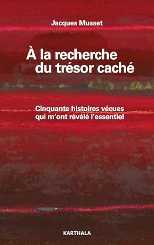A la recherche du trésor caché: Cinquante histoires vécues qui m'ont révélé l'essentiel von Editions Karthala