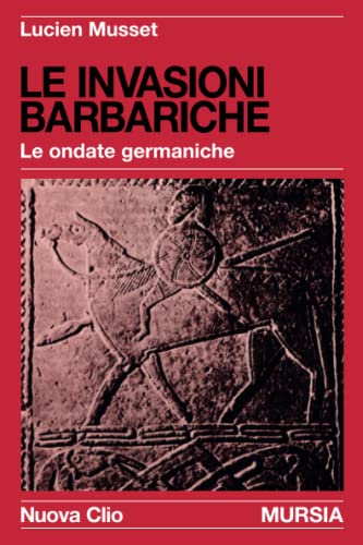 Le invasioni barbariche: Le ondate germaniche (Nuova Clio) von Ugo Mursia Editore