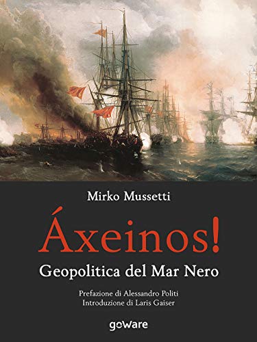 Áxeinos! Geopolitica del Mar Nero (Sulle orme della storia)