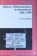 Zeitgeschichtliche Forschungen, Alliierte Militärmissionen in Deutschland 1946-1990
