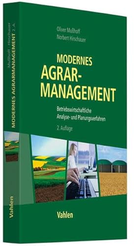 Modernes Agrarmanagement: Betriebswirtschaftliche Analyse- und Planungsverfahren
