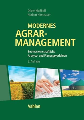 Modernes Agrarmanagement: Betriebswirtschaftliche Analyse- und Planungsverfahren