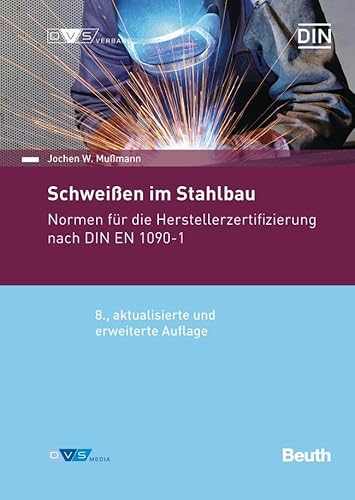 Schweißen im Stahlbau: Normen für die Herstellerzertifizierung nach DIN EN 1090-1 (Normen-Handbuch)