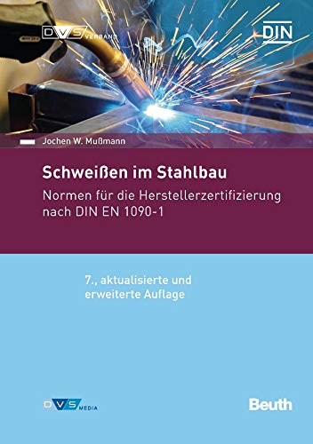 Schweißen im Stahlbau: Normen für die Herstellerzertifizierung nach DIN EN 1090-1 (Normen-Handbuch)