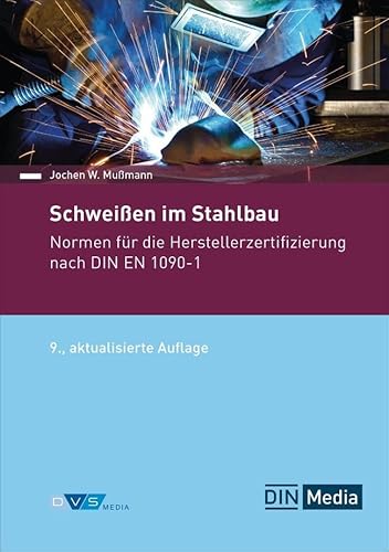Schweißen im Stahlbau: Normen für die Herstellerzertifizierung nach DIN EN 1090-1 (Normen-Handbuch) von DIN Media