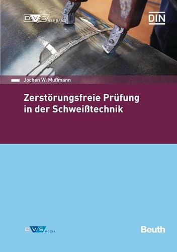 Zerstörungsfreie Prüfung in der Schweißtechnik (Normen-Handbuch)