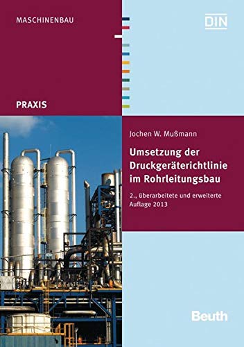 Umsetzung der Druckgeräterichtlinie im Rohrleitungsbau: Handlungshilfe und Potentiale (Beuth Praxis)