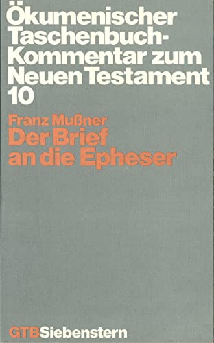 Der Brief an die Epheser (Ökumenischer Taschenbuchkommentar zum Neuen Testament (ÖTK), Band 10)
