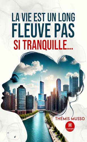 La vie est un long fleuve pas si tranquille… von LE LYS BLEU EDITIONS SAS