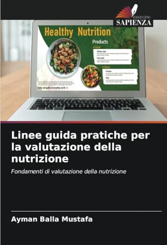 Linee guida pratiche per la valutazione della nutrizione: Fondamenti di valutazione della nutrizione von Edizioni Sapienza